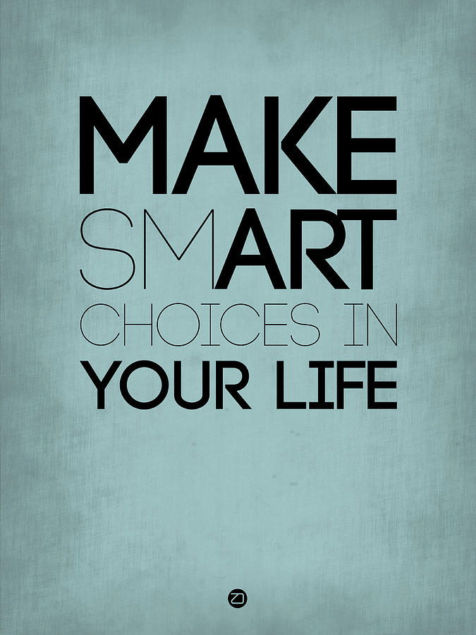 Make Smart Choices in Your Life Poster 1 Digital Art by Naxart Studio
