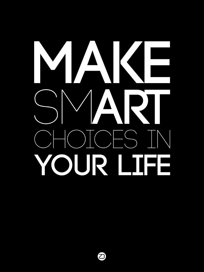 Inspirational Digital Art - Make Smart Choices in Your Life Poster 2 by Naxart Studio