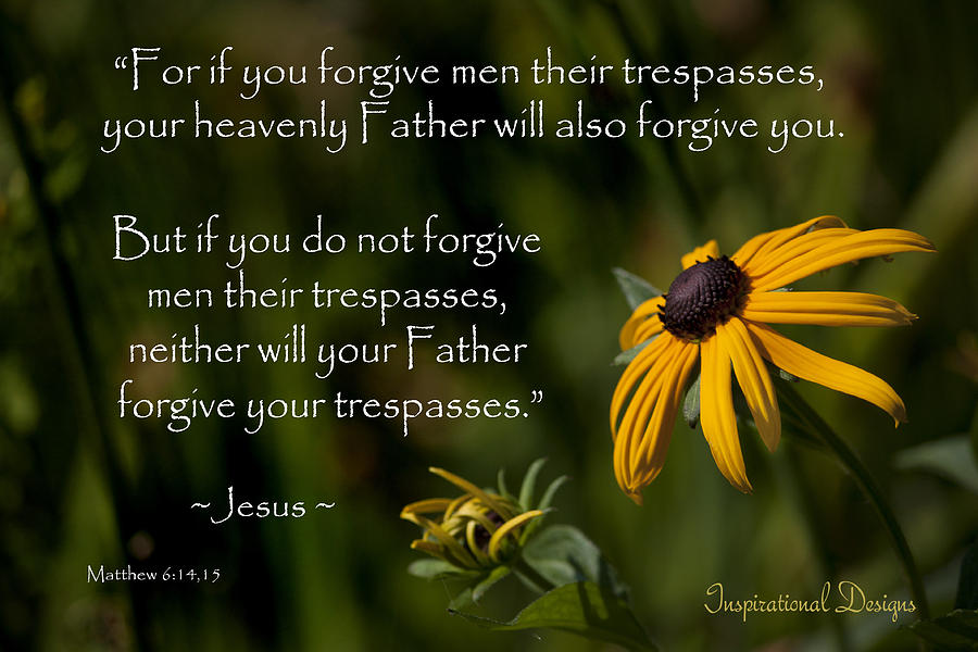 Matthew 6 14 15 Forgiveness Photograph By Inspirational Designs