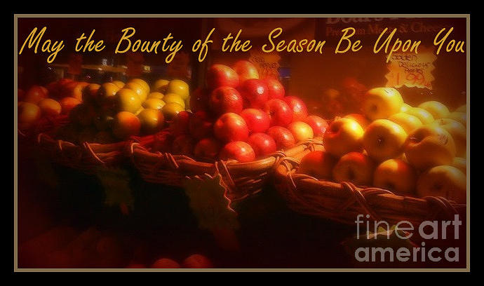 Apple Photograph - May the Bounty of the Season Be Upon You - Apples - - Holiday Thanksgiving and Christmas Card by Miriam Danar