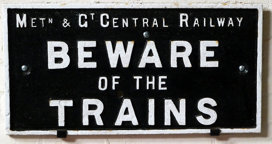 Metropolitan and Great Central Railway Beware of the Trains Sign Photograph by Gordon James