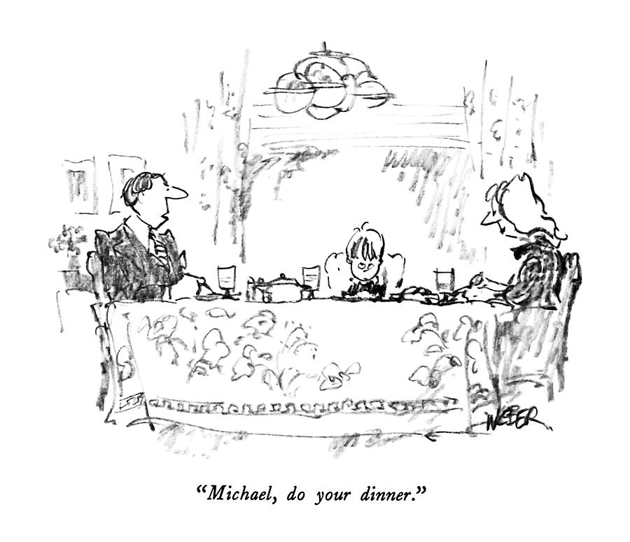 Michael, Do Your Dinner Drawing by Robert Weber