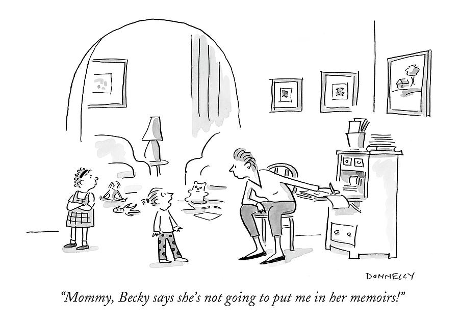 Mommy, Becky Says Shes Not Going To Put Drawing by Liza Donnelly