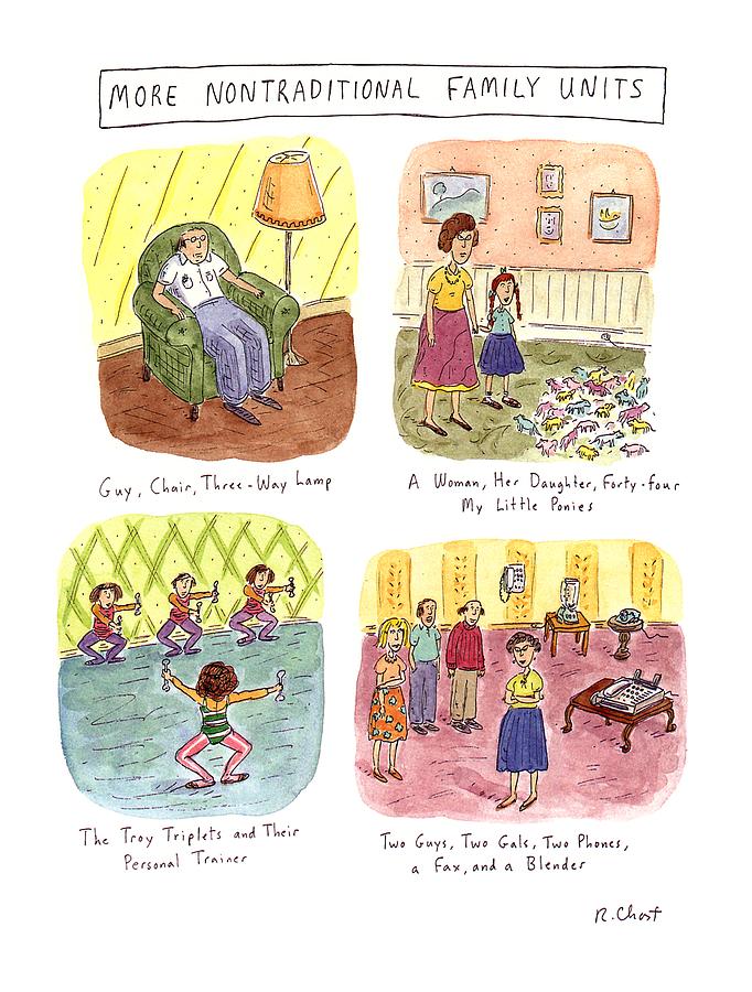 More Nontraditional Family Units Drawing by Roz Chast