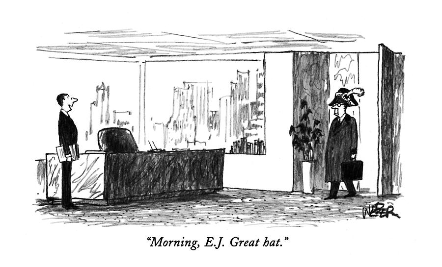 Morning, E.j.  Great Hat Drawing by Robert Weber
