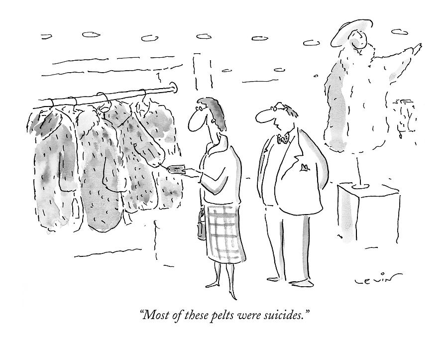 Most Of These Pelts Were Suicides Drawing by Arnie Levin