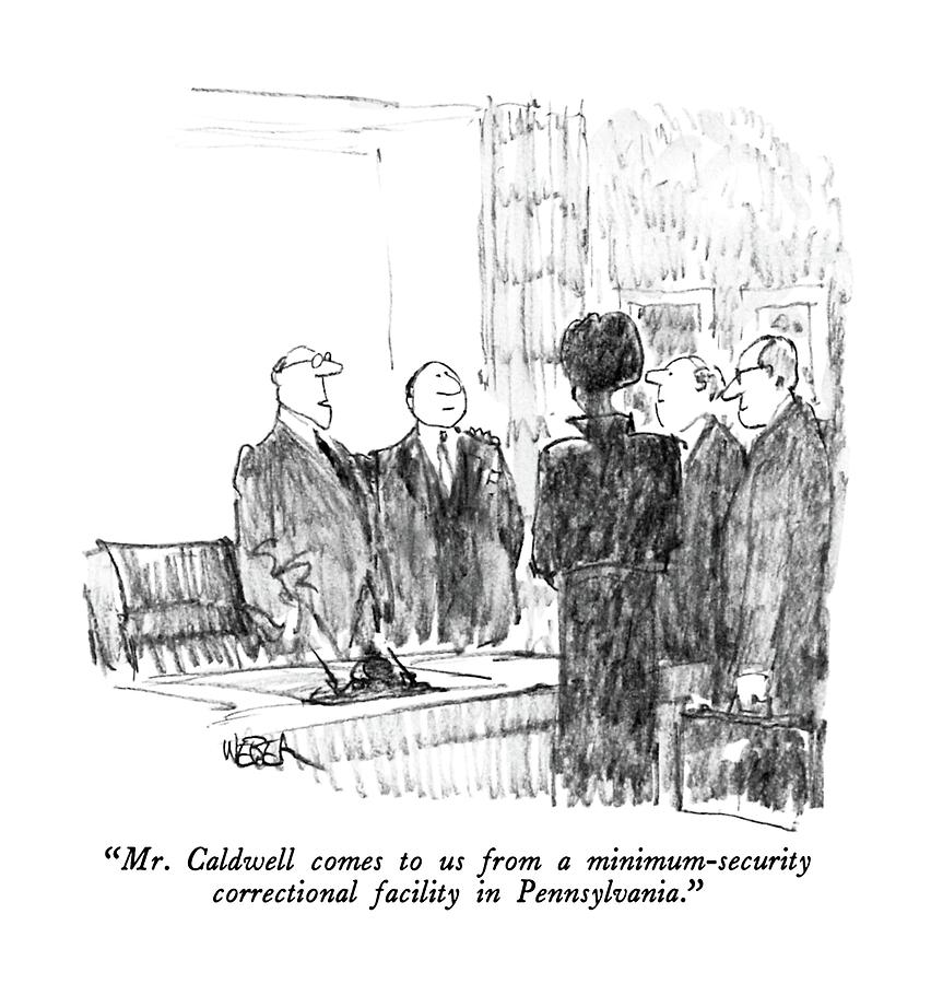 Mr. Caldwell Comes To Us From A Minimum-security Drawing by Robert Weber