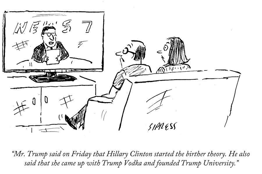 Mr Trump Said On Friday That Hillary Cliton Drawing by David Sipress
