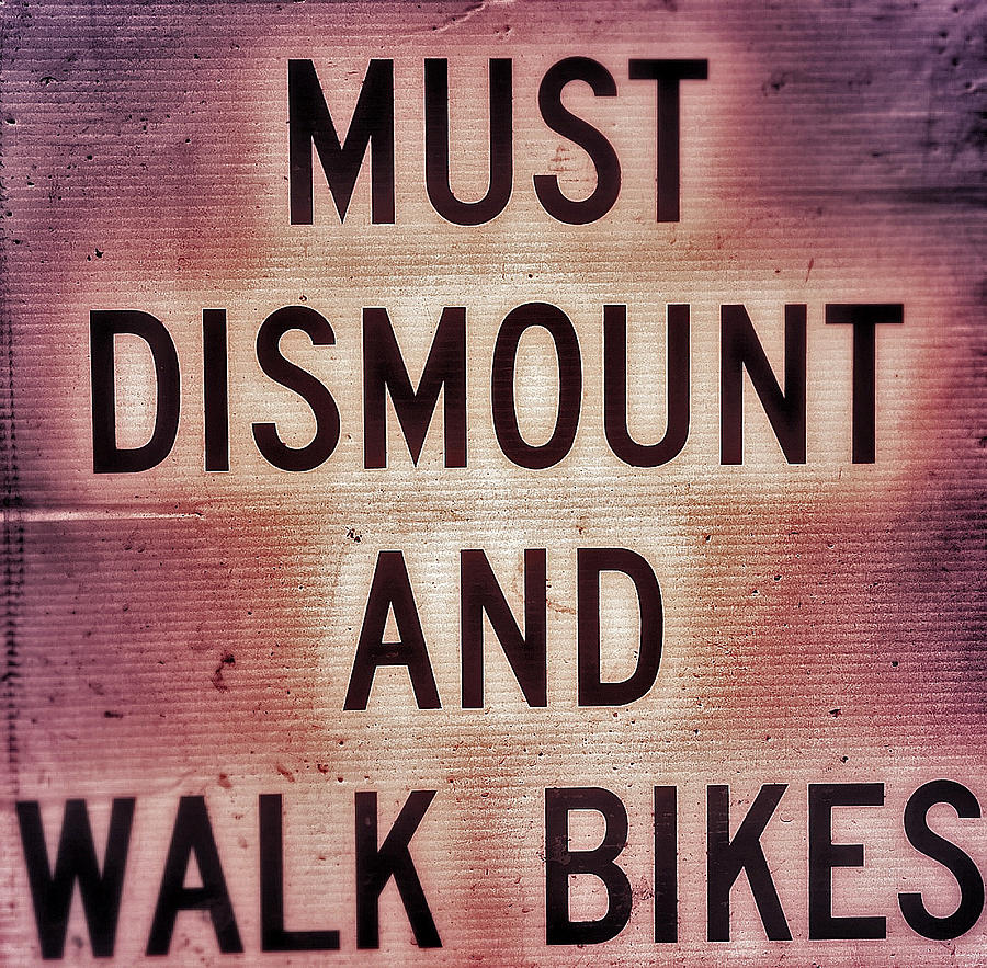 Must Dismount Sign Art Photograph by Bill Owen