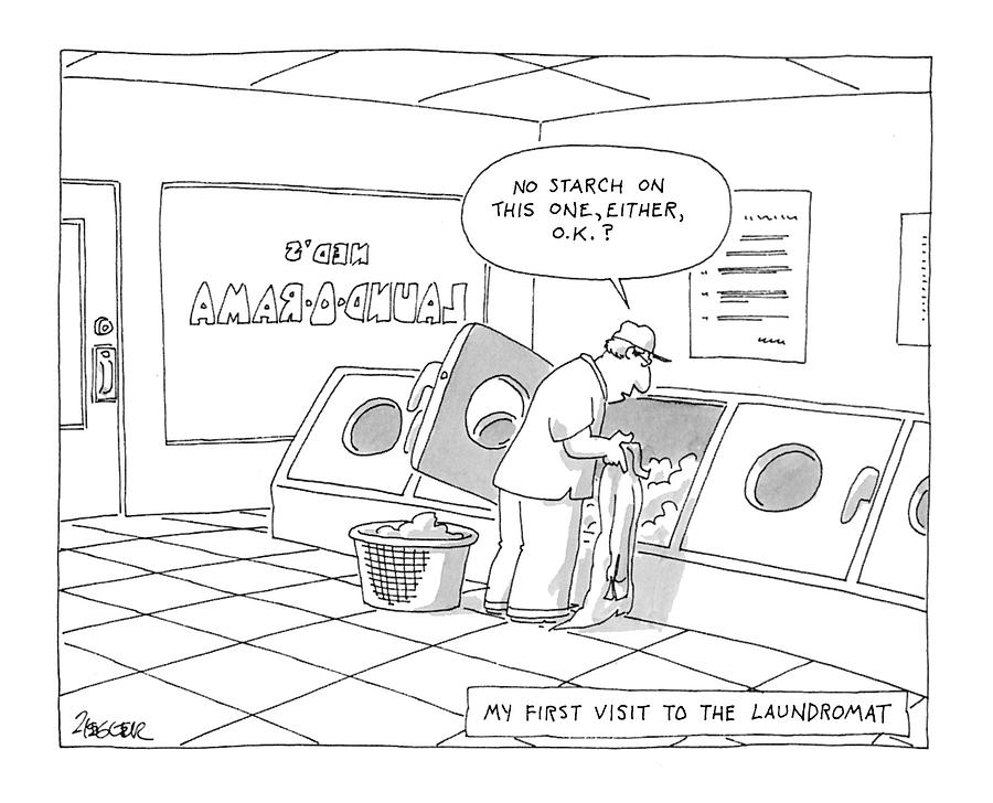 My First Visit To The Laundromat
no Starch Drawing by Jack Ziegler