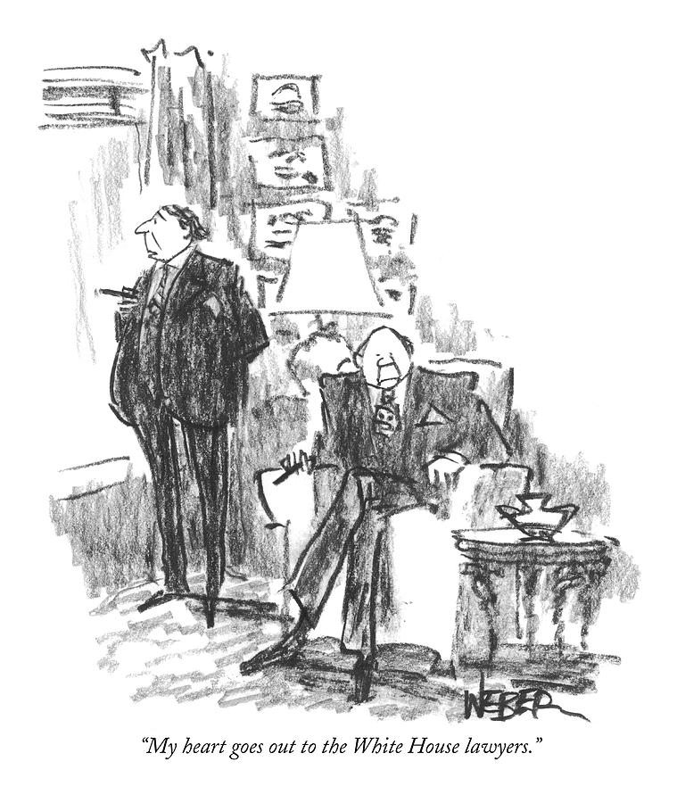My Heart Goes Out To The White House Lawyers Drawing by Robert Weber