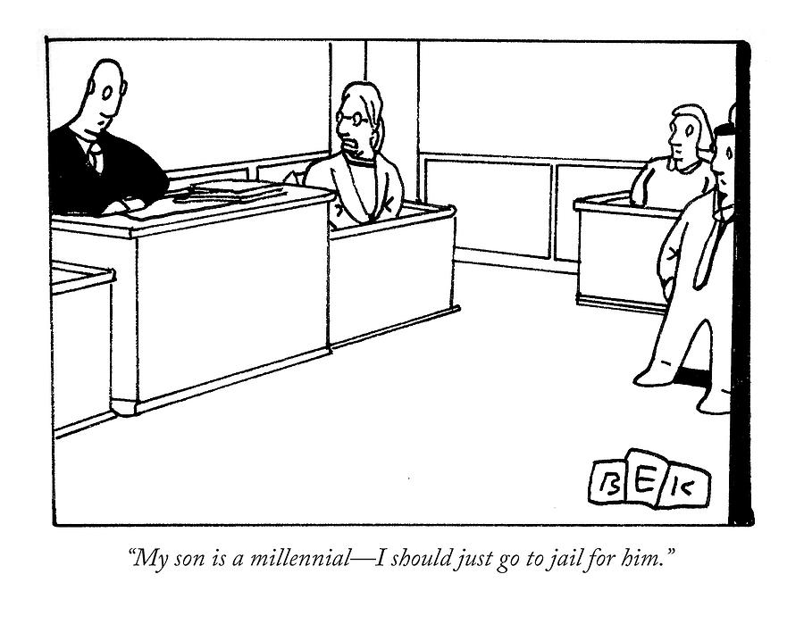 My Son Is A Millennial - I Should Just Go To Jail Drawing by Bruce Eric Kaplan