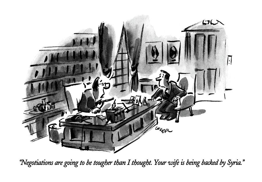 Negotiations Are Going To Be Tougher Than Drawing by Lee Lorenz Negotiations Are Going To Be Tougher Than Drawing by Lee Lorenz