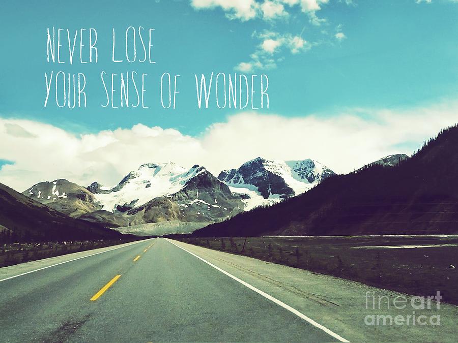 Never Loose Your Sense Of Wonder Photograph by Sylvia Cook