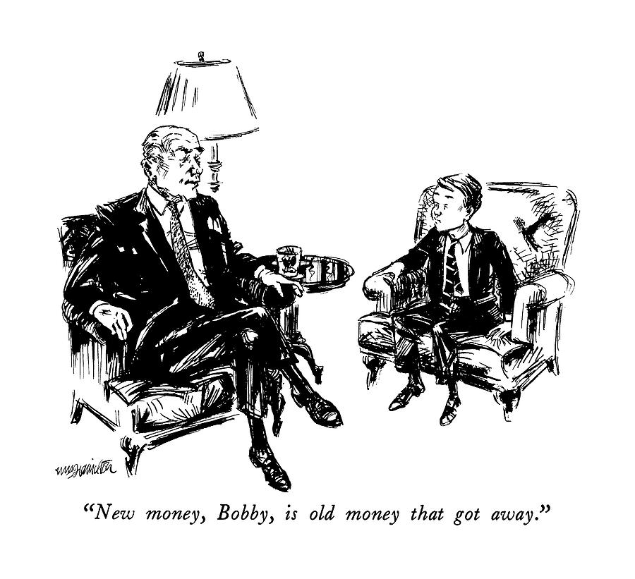 New Money, Bobby, Is Old Money That Got Away Drawing by William Hamilton