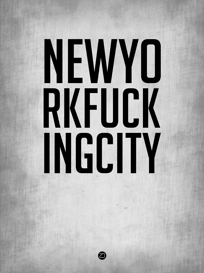 New York City Digital Art - NEWYORKFUCKINGCITY  Poster Grey by Naxart Studio