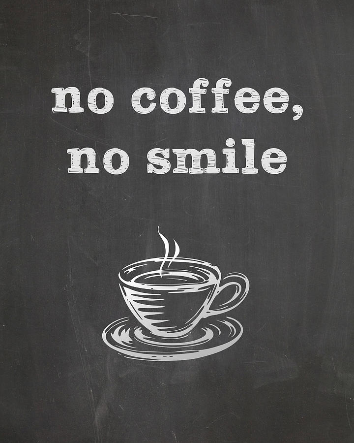 Coffee Digital Art - No Coffee No Smile by Nancy Ingersoll