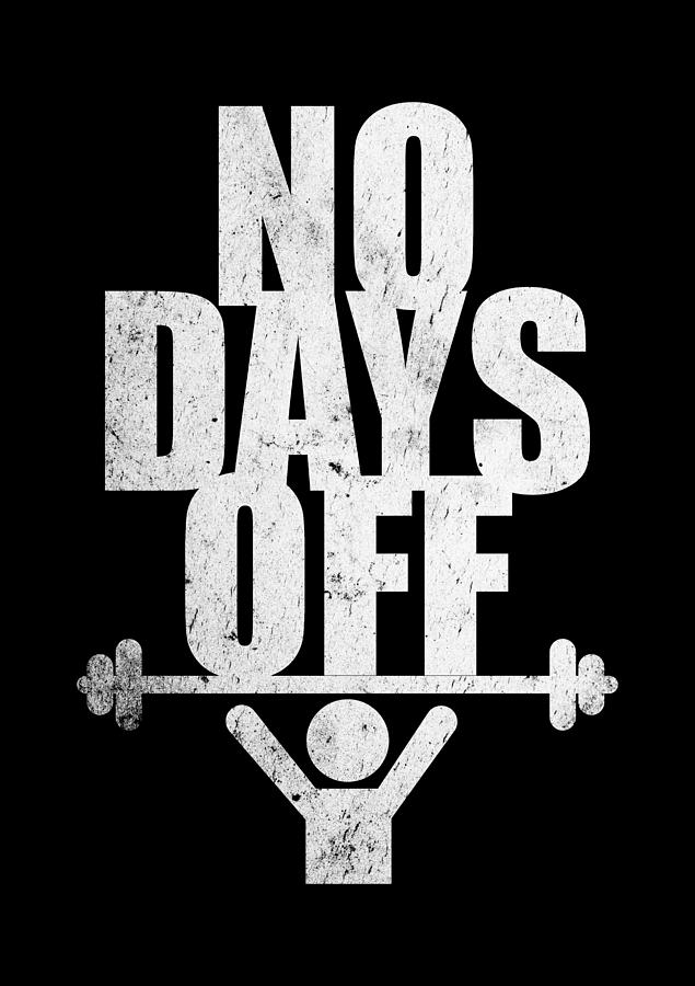 Off Digital Art - No days Off Gym Routine Workout Quotes poster by Lab No 4 - The Quotography Department