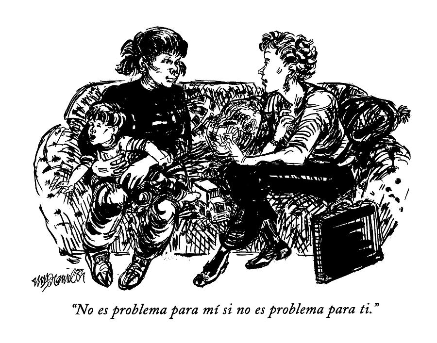 No Es Problema Para Mi Si No Es Problema Para Ti Drawing by William Hamilton No Es Problema Para Mi Si No Es Problema Para Ti Drawing by William Hamilton