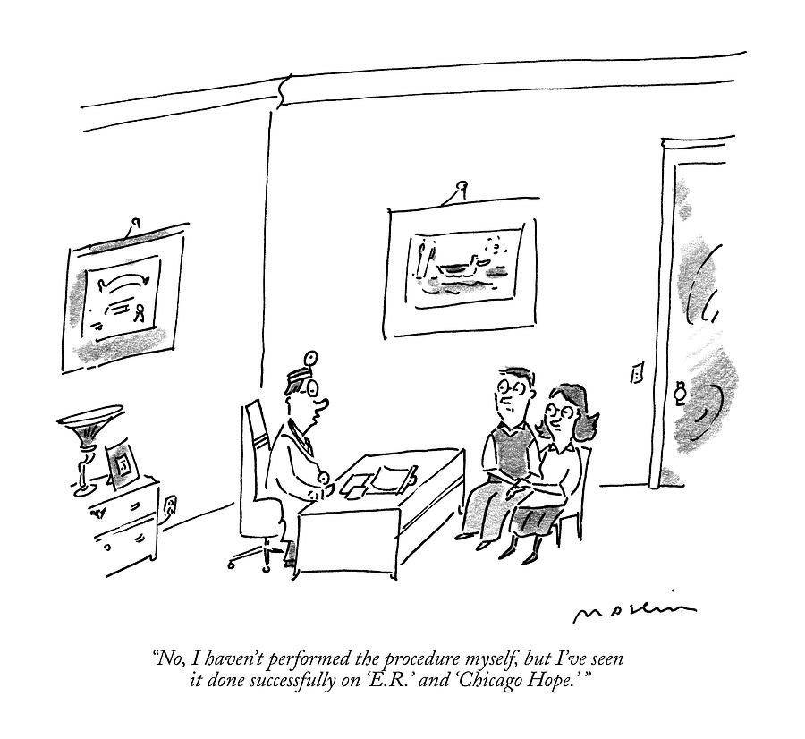 No, I Havent Performed The Procedure Myself, But Drawing by Michael Maslin