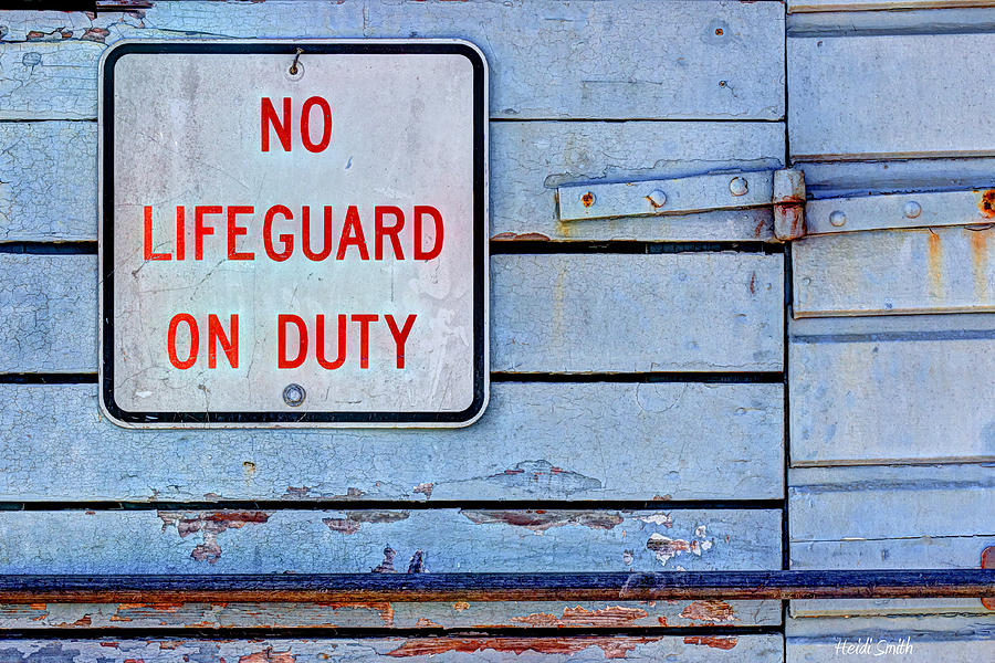 No Lifeguard On Duty Photograph by Heidi Smith
