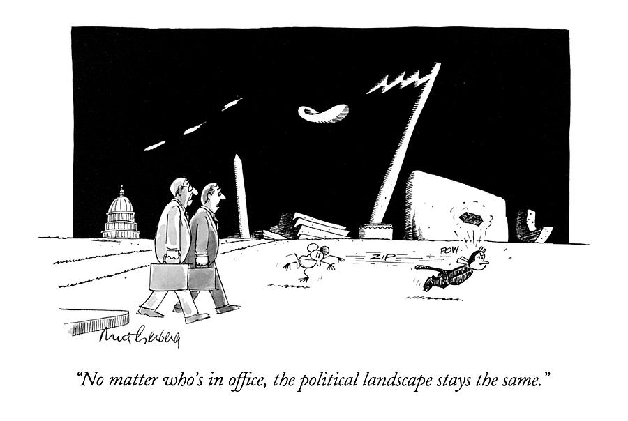 No Matter Whos In Office Drawing by Mort Gerberg