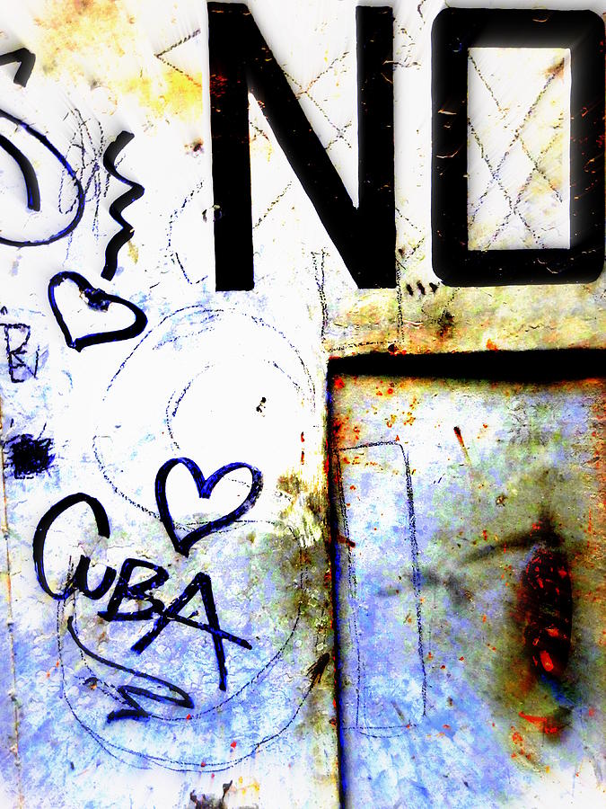 No to Change in Cuba  Photograph by Funkpix Photo Hunter