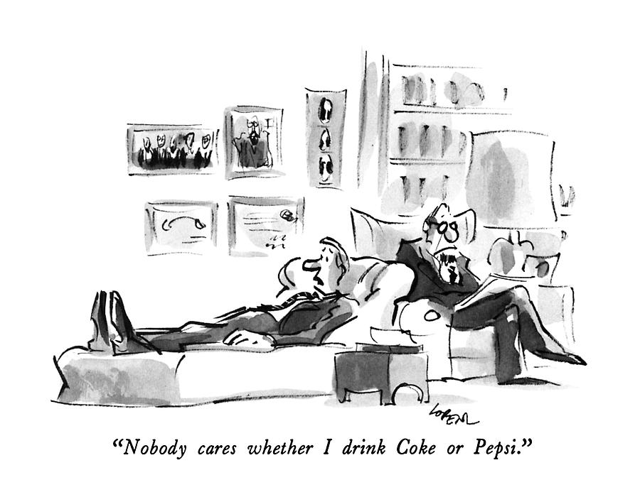 Nobody Cares Whether I Drink Coke Or Pepsi Drawing by Lee Lorenz