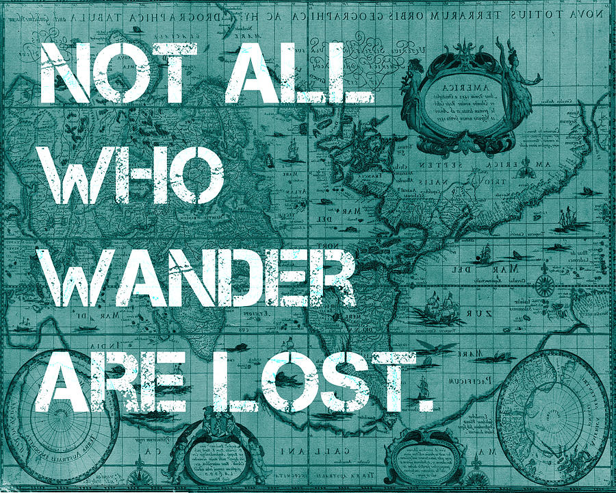 Not All Who Wander Are Lost Digital Art by Ken Baker - Pixels