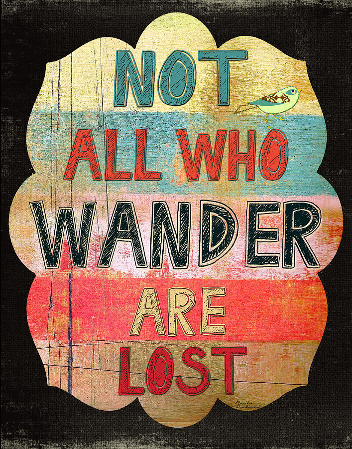 Inspirational Painting - Not All Who Wander Are Lost by Marilu Windvand