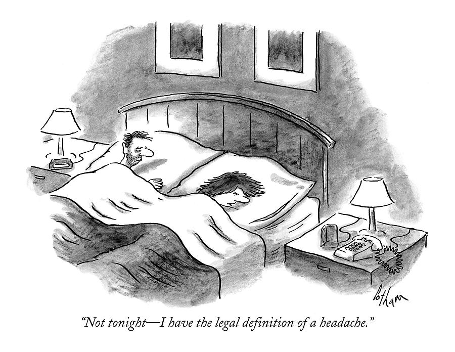 Not Tonight - I Have The Legal Definition Drawing by Frank Cotham