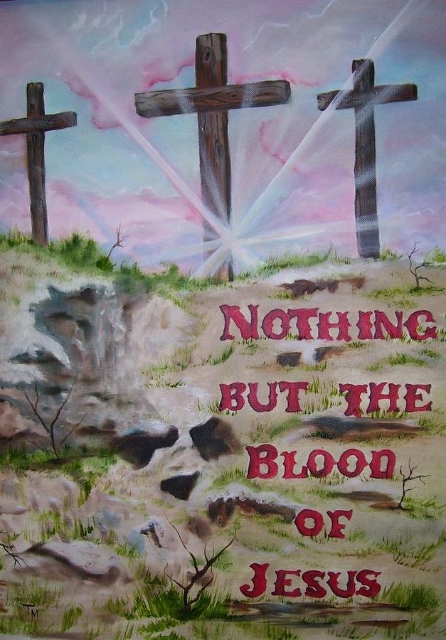 Nothing But The Blood of Jesus Painting by Teri Merrill