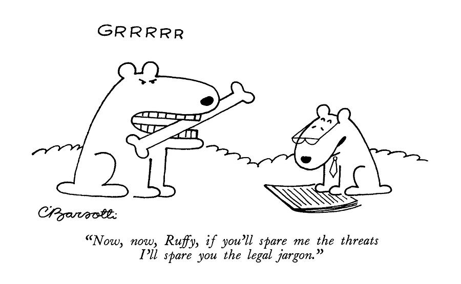 Now, Now, Ruffy, If Youll Spare Me The Threats Drawing by Charles Barsotti