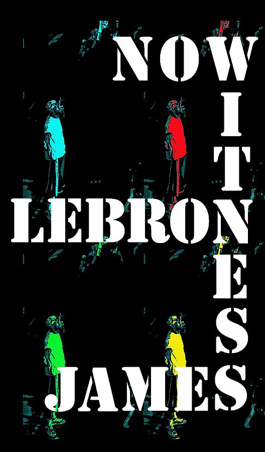 Now Witness Lebron James Photograph by Culture Cruxxx