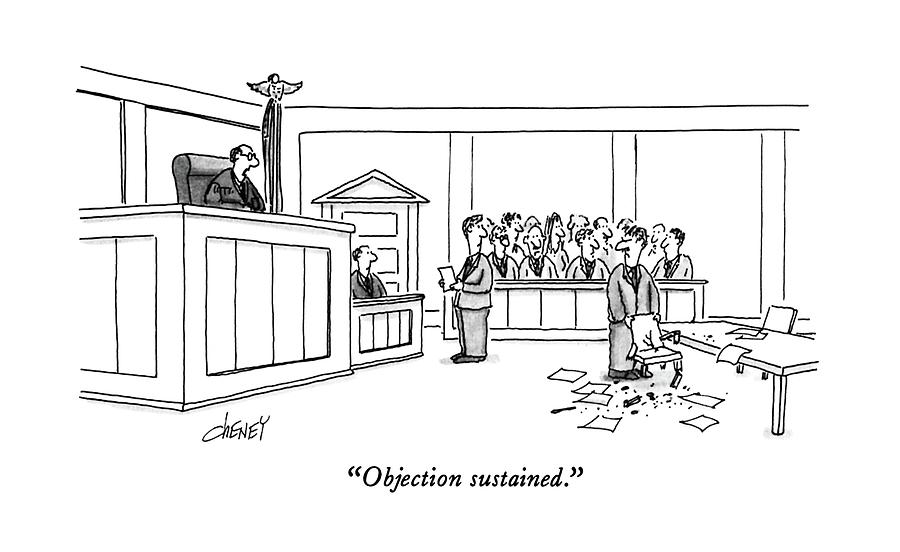 Objection Sustained Drawing by Tom Cheney Objection Sustained Drawing by Tom Cheney