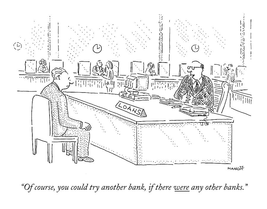 Banks Drawing - Of Course, You Could Try Another Bank, If by Robert Mankoff Banks Drawing - Of Course, You Could Try Another Bank, If by Robert Mankoff