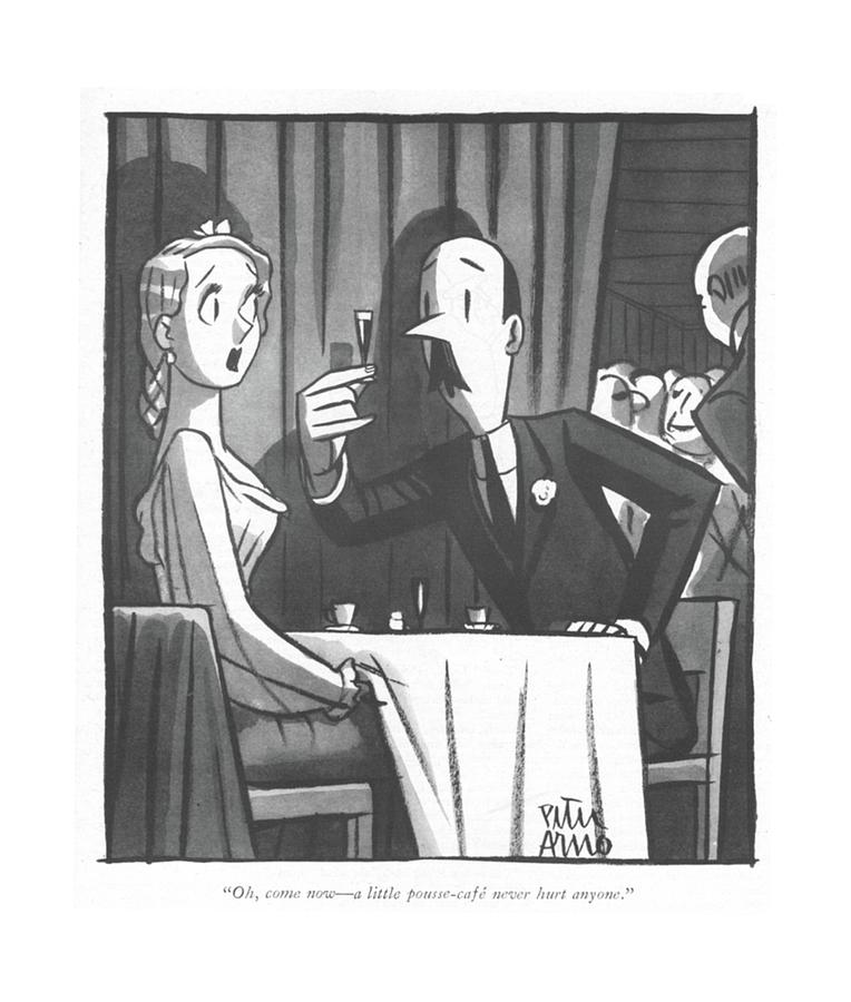 Oh, Come Now - A Little Pousse-cafe Never Hurt Drawing by Peter Arno