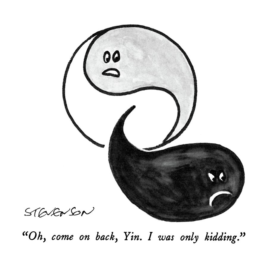 Oh, Come On Back Yin.  I Was Only Kidding Drawing by James Stevenson