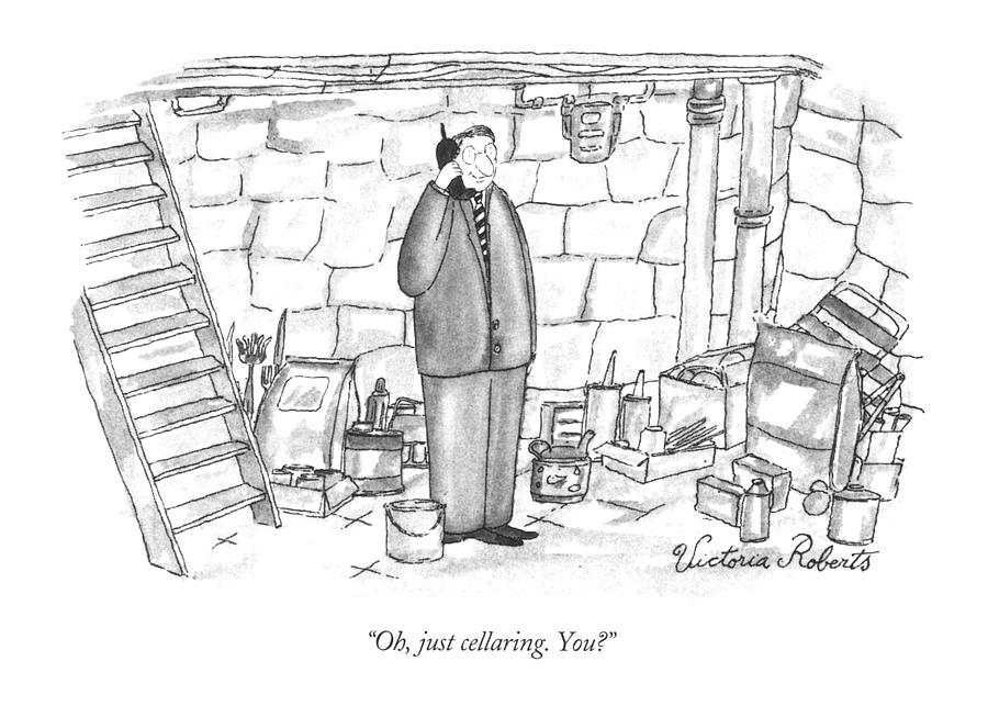 Oh, Just Cellaring. You? Drawing by Victoria Roberts