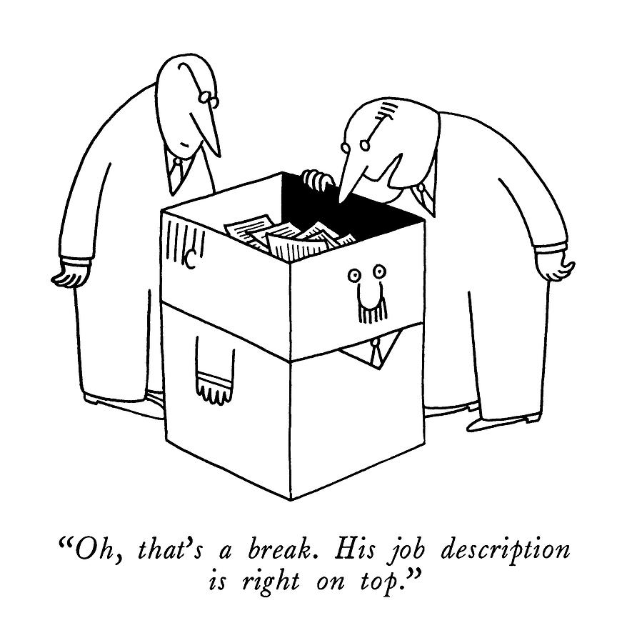 Oh, Thats A Break.  His Job Description Is Right Drawing by Charles Barsotti