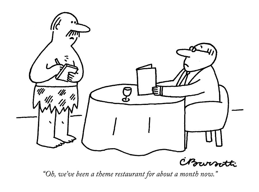 Oh, Weve Been A Theme Restaurant Drawing by Charles Barsotti
