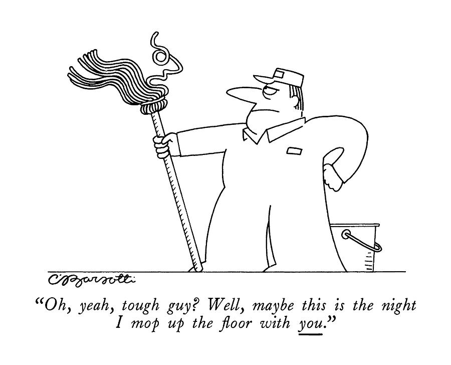 Oh, Yeah, Tough Guy? Well, Maybe This Drawing by Charles Barsotti