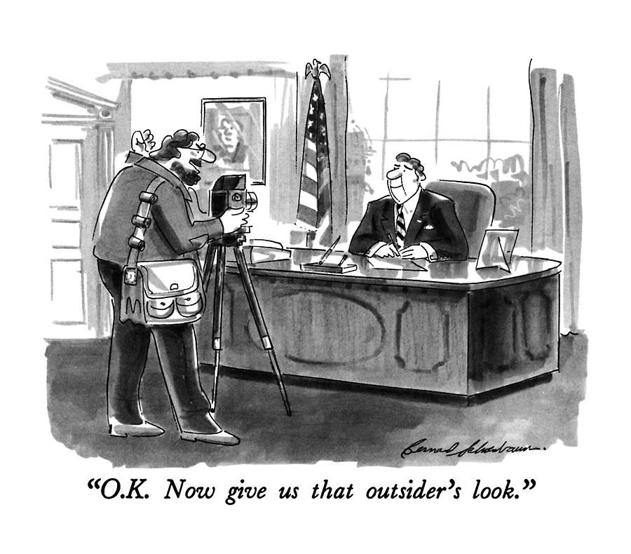 O.k.  Now Give Us That Outsiders Look Drawing by Bernard Schoenbaum