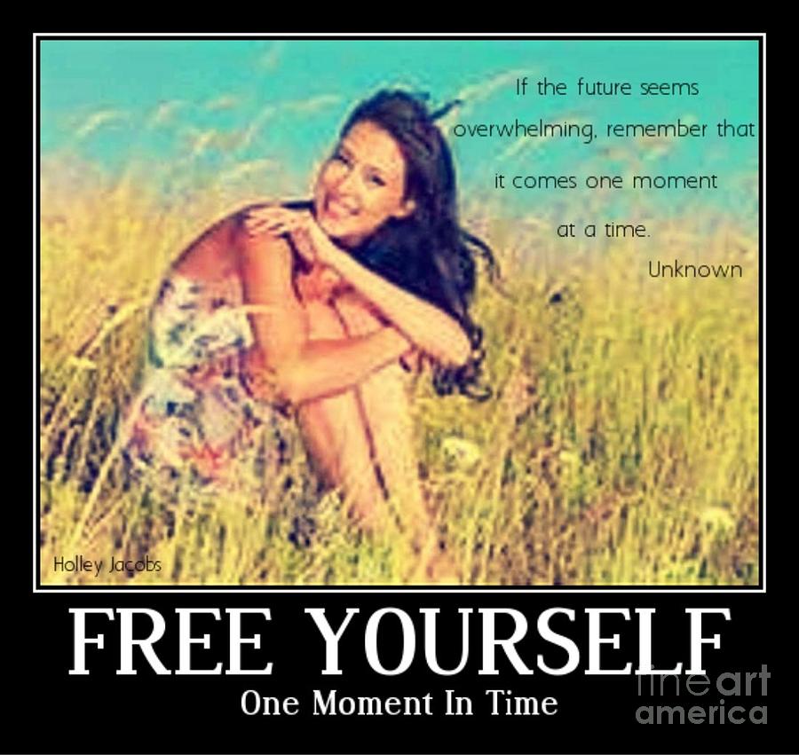 Free Yourself Digital Art - One Moment In Time by Holley Jacobs