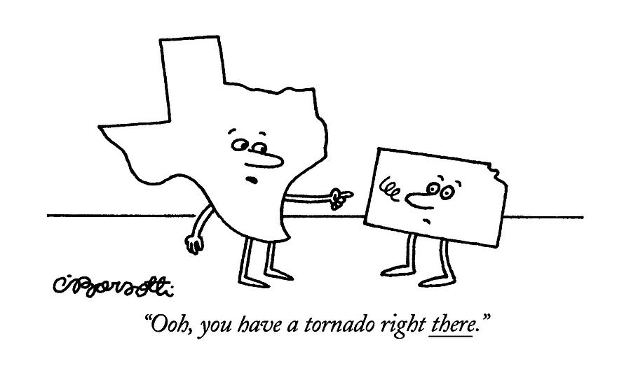 Ooh, You Have A Tornado Right There Drawing by Charles Barsotti