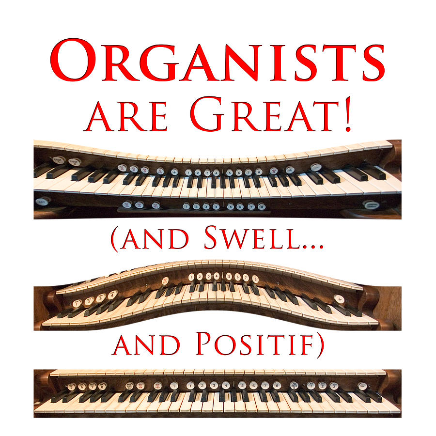 Organists are Great Photograph by Jenny Setchell