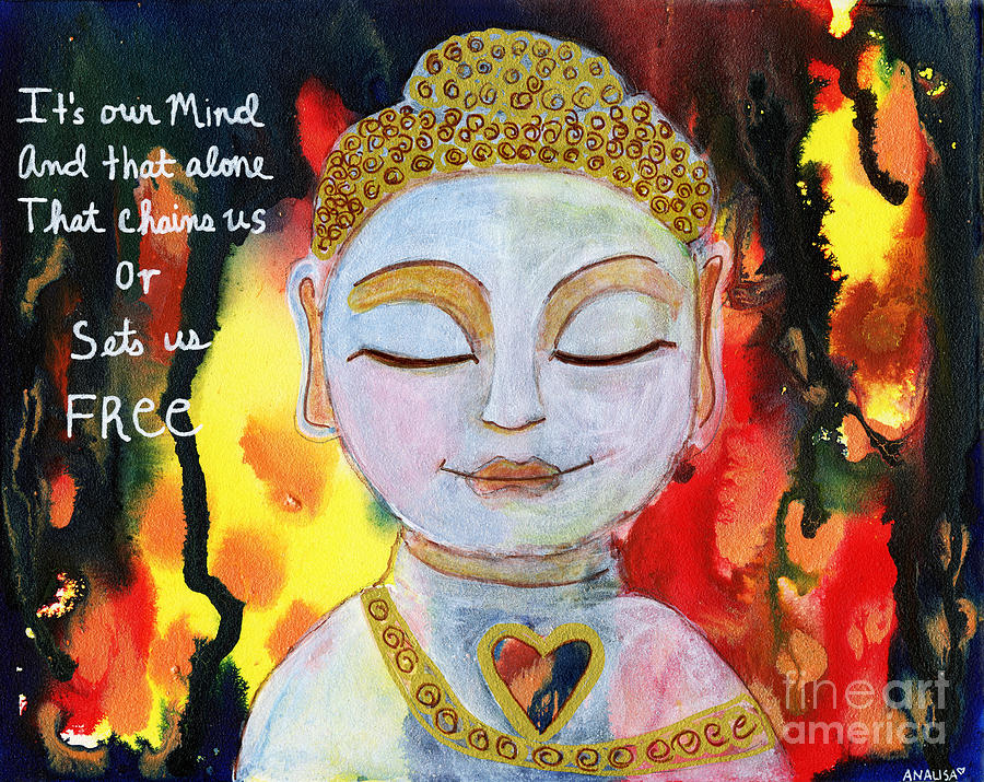 Buddha Painting - Our Mind sets us FREE by AnaLisa Rutstein