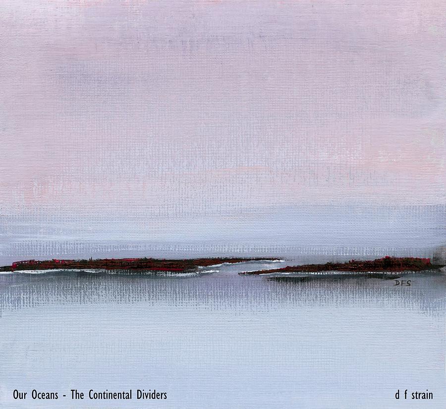 Our Oceans  The Continental Dividers   14 Painting by Diane Strain