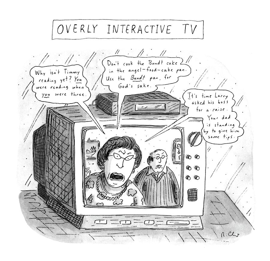 Trends Drawing - Overly Interactive Tv by Roz Chast
