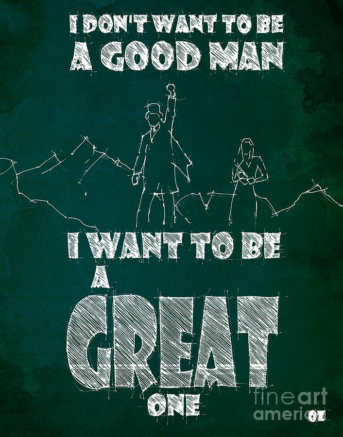 Oz Quote. I Dont Want To Be A Good Man... Drawing